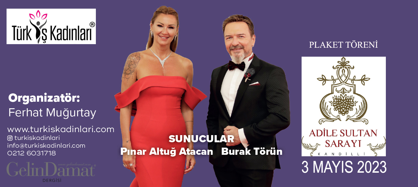 Türk İş Kadınları Plaket Töreni Pınar Altuğ Atacan ve Burak Törün Sunumuyla Adile Sultan Sarayı'nda gerçekleşecek.